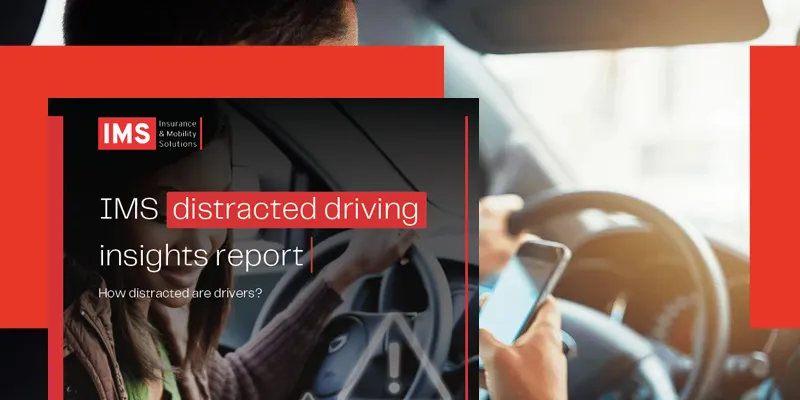 IMS Distracted Driving Insights Report